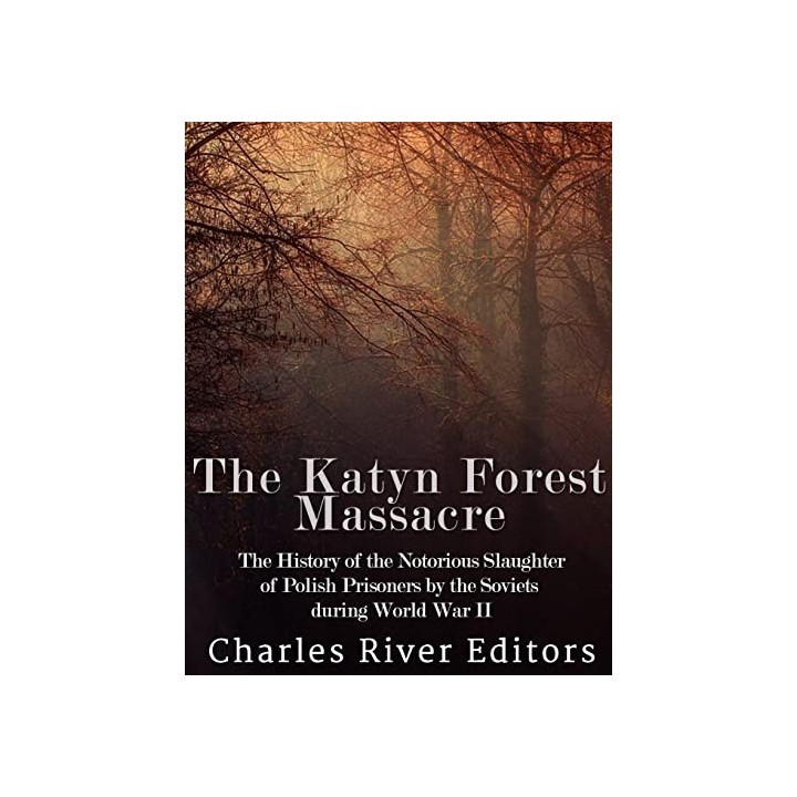 The Katyn Forest Massacre.